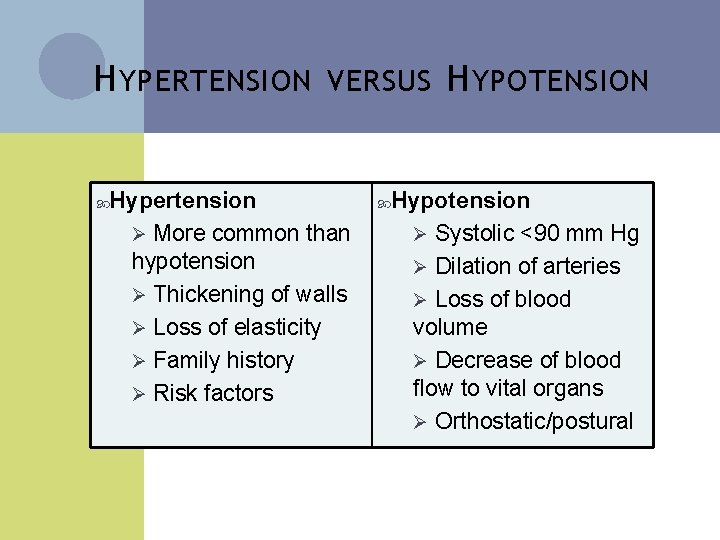 H YPERTENSION VERSUS H YPOTENSION Hypertension Ø More common than hypotension Ø Thickening of