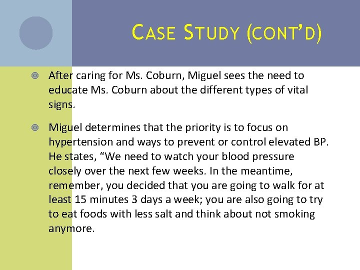 C ASE S TUDY (CONT’D) After caring for Ms. Coburn, Miguel sees the need