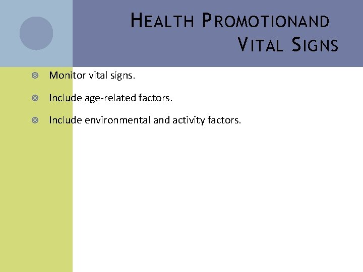 H EALTH P ROMOTIONAND V ITAL S IGNS Monitor vital signs. Include age-related factors.