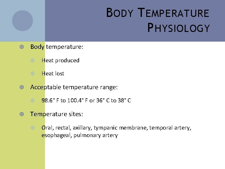 B ODY T EMPERATURE P HYSIOLOGY Body temperature: Heat produced Heat lost Acceptable temperature