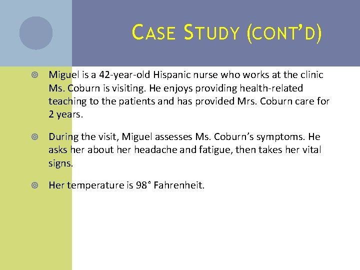 C ASE S TUDY (CONT’D) Miguel is a 42 -year-old Hispanic nurse who works