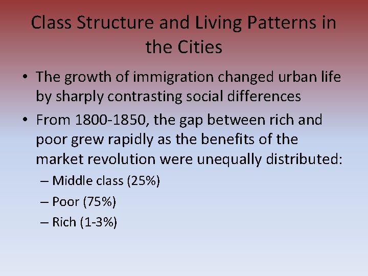 Class Structure and Living Patterns in the Cities • The growth of immigration changed