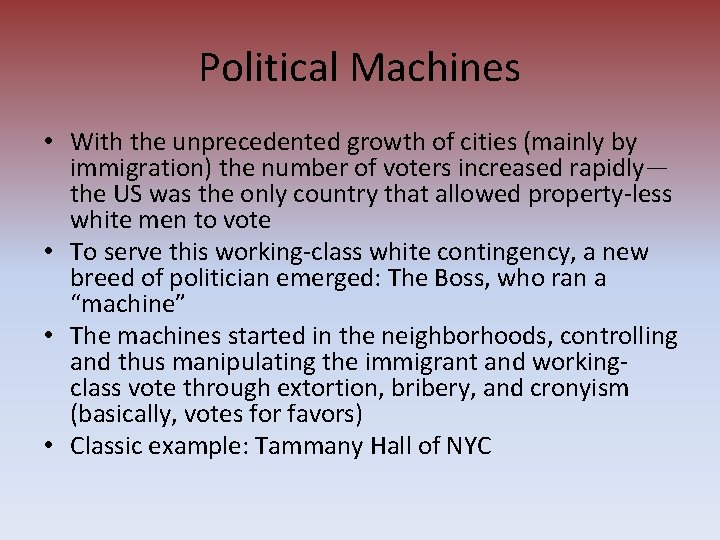 Political Machines • With the unprecedented growth of cities (mainly by immigration) the number