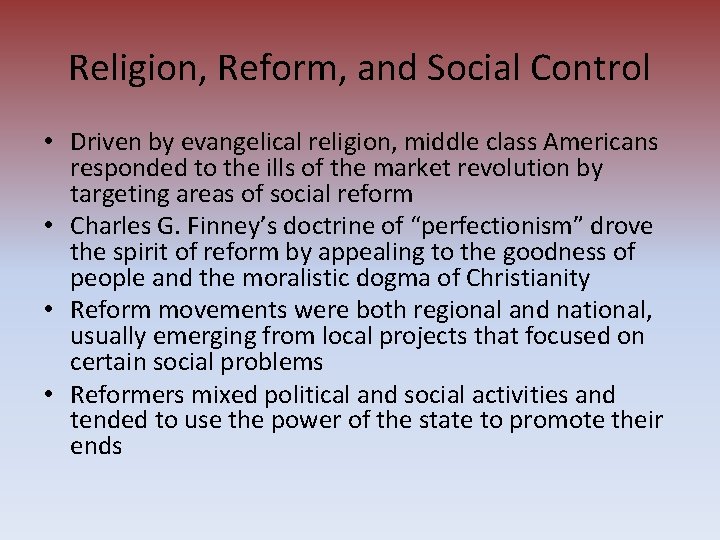 Religion, Reform, and Social Control • Driven by evangelical religion, middle class Americans responded
