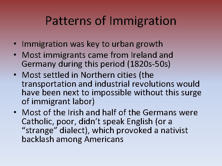 Patterns of Immigration • Immigration was key to urban growth • Most immigrants came