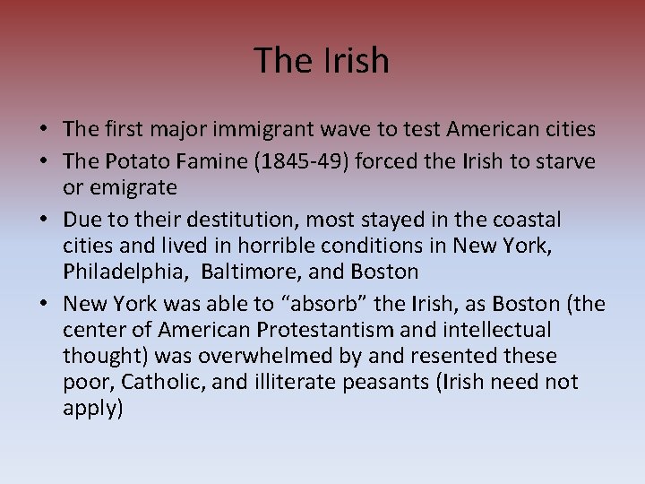 The Irish • The first major immigrant wave to test American cities • The