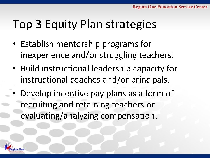 Top 3 Equity Plan strategies • Establish mentorship programs for inexperience and/or struggling teachers.