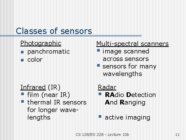 Classes of sensors Photographic n panchromatic n color Multi-spectral scanners § image scanned across