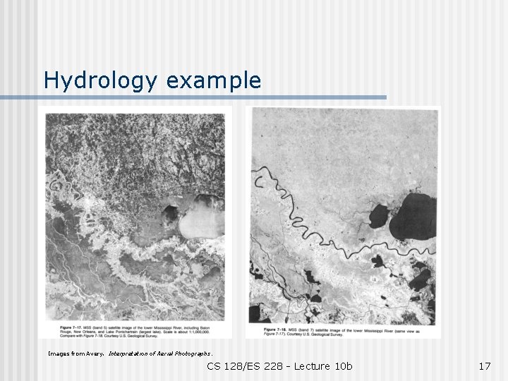 Hydrology example Images from Avery. Interpretation of Aerial Photographs. CS 128/ES 228 - Lecture