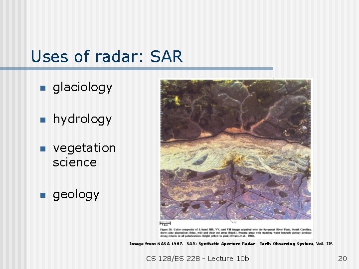 Uses of radar: SAR n glaciology n hydrology n vegetation science n geology Image