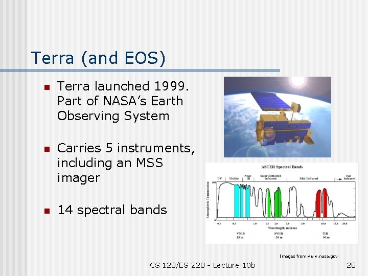 Terra (and EOS) n Terra launched 1999. Part of NASA’s Earth Observing System n
