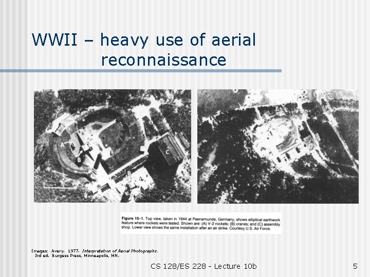 WWII – heavy use of aerial reconnaissance Images: Avery. 1977. Interpretation of Aerial Photographs.