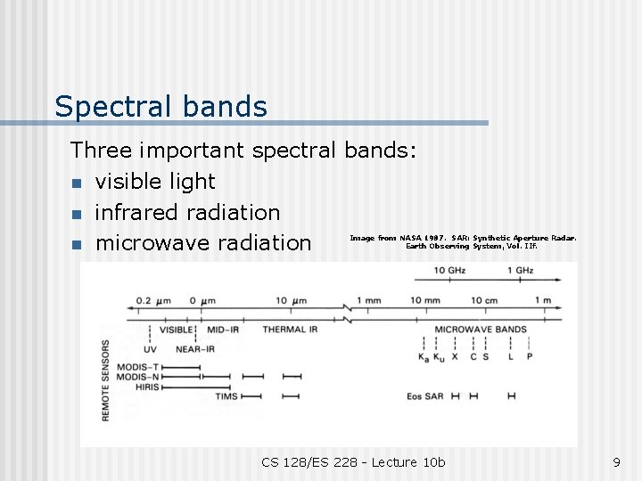 Spectral bands Three important spectral bands: n visible light n infrared radiation n microwave