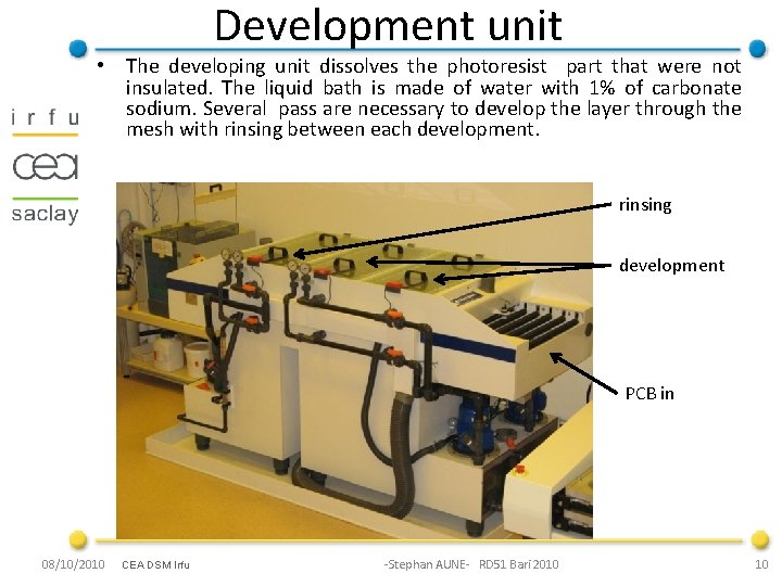 Development unit • The developing unit dissolves the photoresist part that were not insulated.