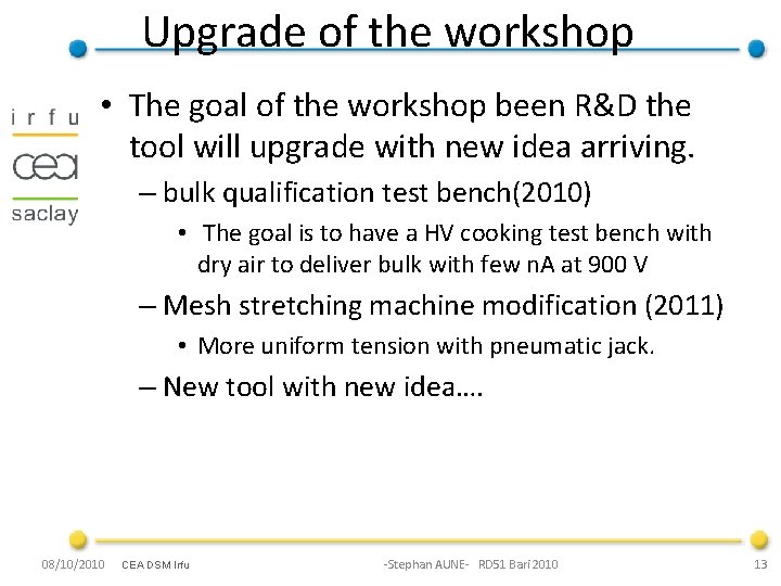 Upgrade of the workshop • The goal of the workshop been R&D the tool