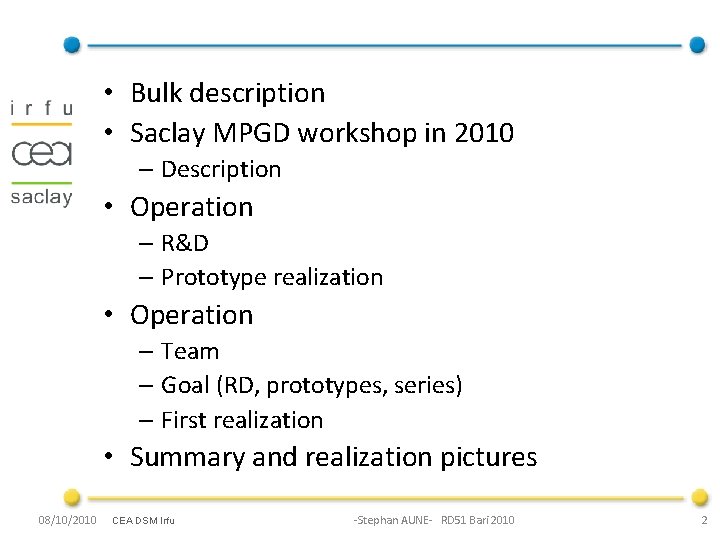  • Bulk description • Saclay MPGD workshop in 2010 – Description • Operation
