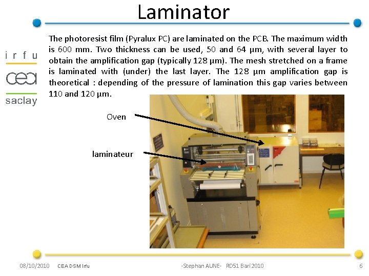Laminator The photoresist film (Pyralux PC) are laminated on the PCB. The maximum width