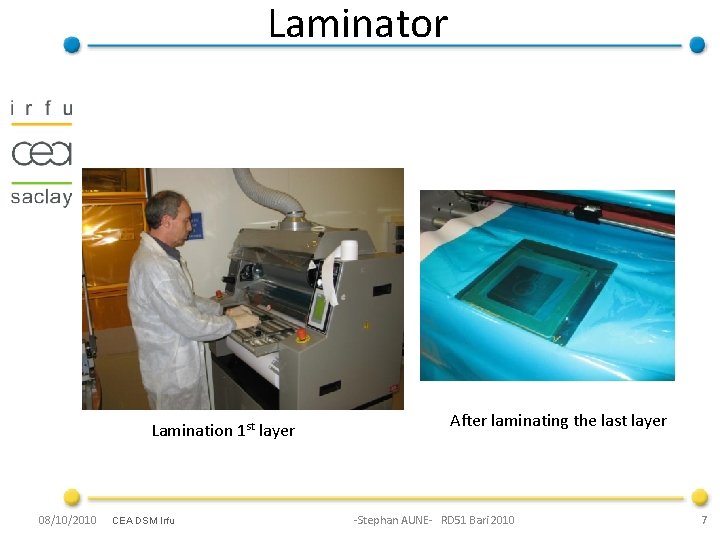 Laminator Lamination 1 st layer 08/10/2010 CEA DSM Irfu After laminating the last layer