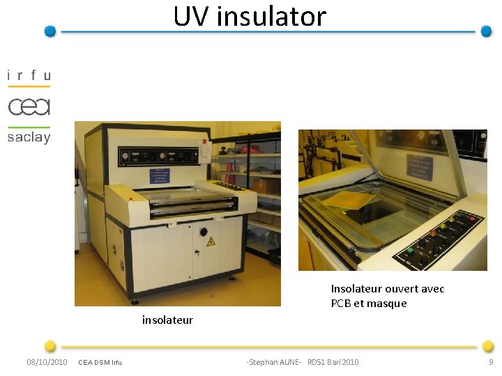 UV insulator Insolateur ouvert avec PCB et masque insolateur 08/10/2010 CEA DSM Irfu -Stephan