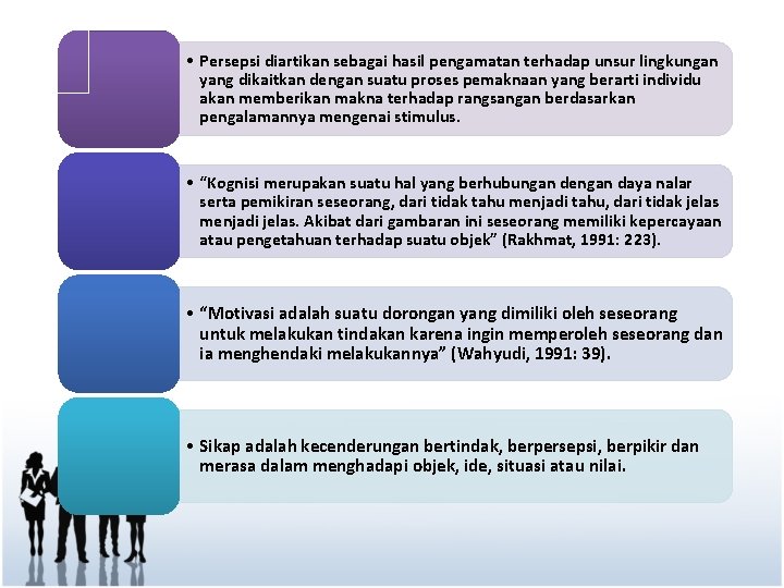  • Persepsi diartikan sebagai hasil pengamatan terhadap unsur lingkungan yang dikaitkan dengan suatu