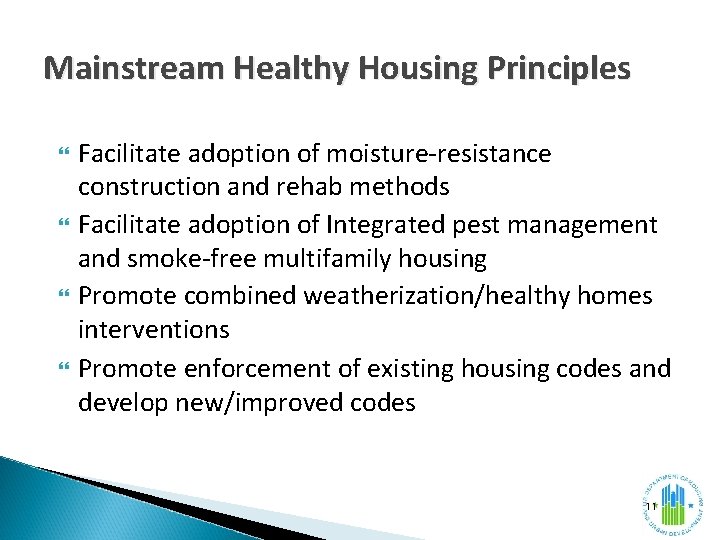 Mainstream Healthy Housing Principles Facilitate adoption of moisture-resistance construction and rehab methods Facilitate adoption