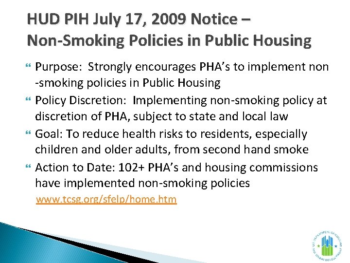 HUD PIH July 17, 2009 Notice – Non-Smoking Policies in Public Housing Purpose: Strongly