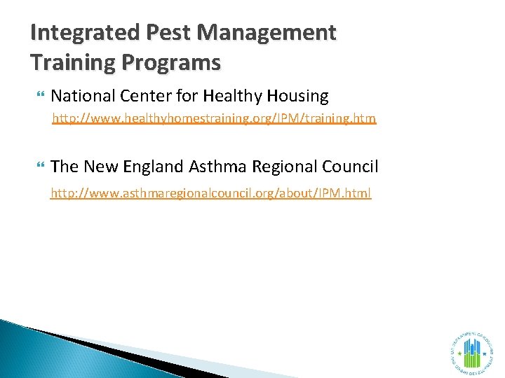 Integrated Pest Management Training Programs National Center for Healthy Housing http: //www. healthyhomestraining. org/IPM/training.