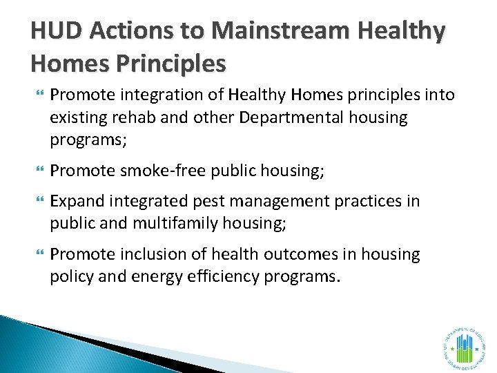 HUD Actions to Mainstream Healthy Homes Principles Promote integration of Healthy Homes principles into