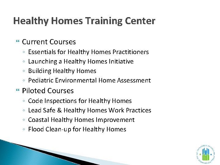 Healthy Homes Training Center Current Courses ◦ ◦ Essentials for Healthy Homes Practitioners Launching