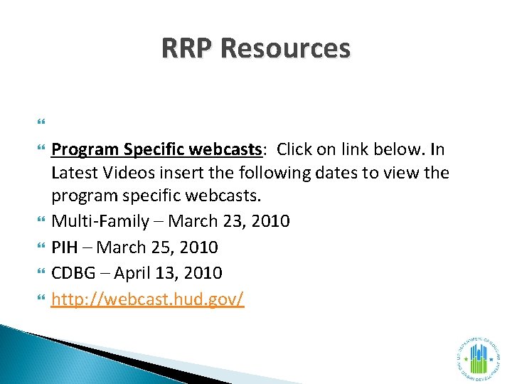 RRP Resources Program Specific webcasts: Click on link below. In Latest Videos insert the
