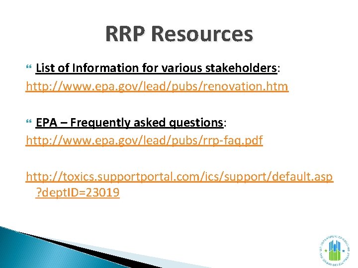 RRP Resources List of Information for various stakeholders: http: //www. epa. gov/lead/pubs/renovation. htm EPA