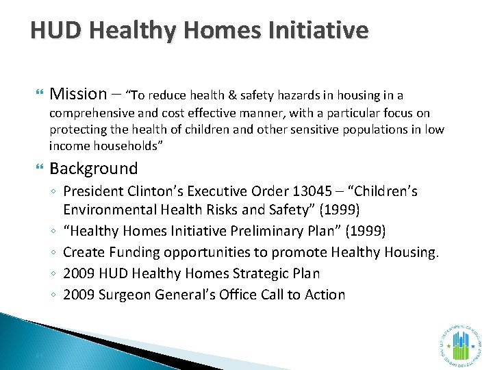 HUD Healthy Homes Initiative Mission – “To reduce health & safety hazards in housing