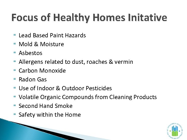 Focus of Healthy Homes Initative Lead Based Paint Hazards Mold & Moisture Asbestos Allergens