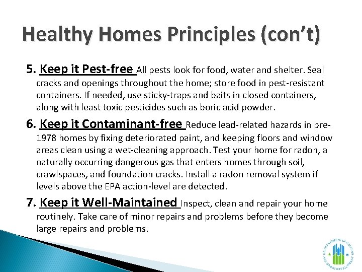 Healthy Homes Principles (con’t) 5. Keep it Pest-free All pests look for food, water