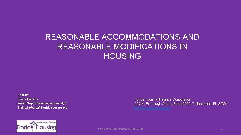 REASONABLE ACCOMMODATIONS AND REASONABLE MODIFICATIONS IN HOUSING Contact: Elaine Roberts Senior Supportive Housing Analyst