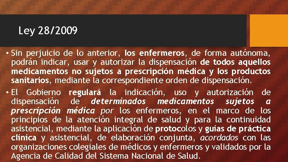 Ley 28/2009 • Sin perjuicio de lo anterior, los enfermeros, de forma autónoma, podrán