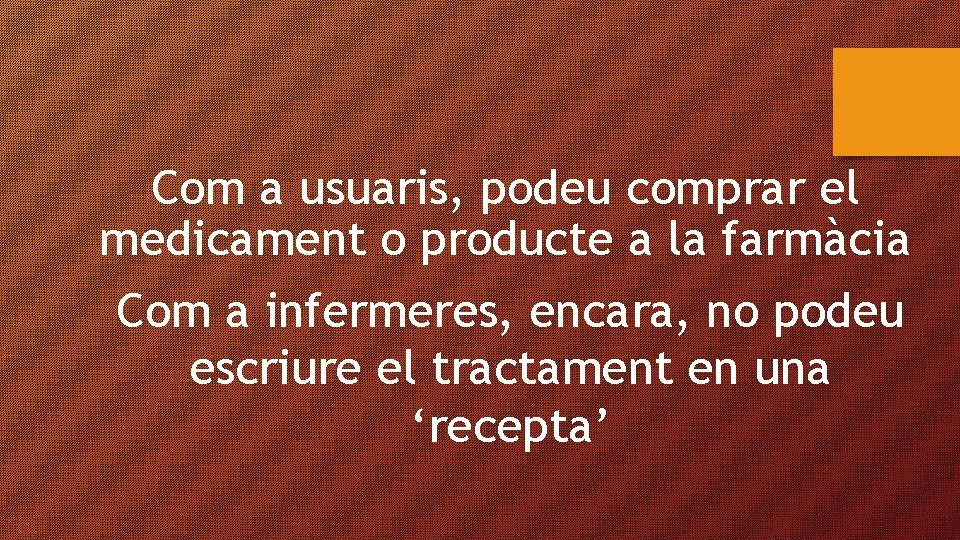 Com a usuaris, podeu comprar el medicament o producte a la farmàcia Com a