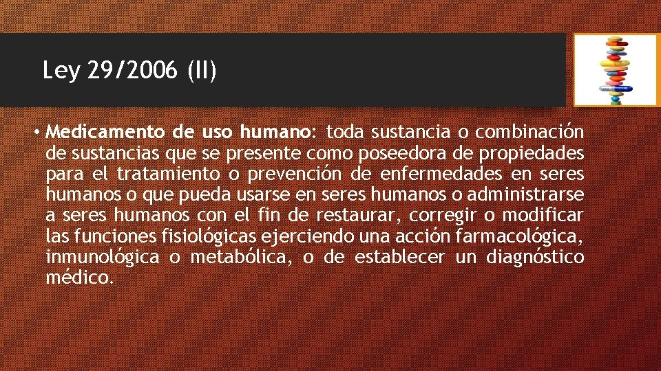 Ley 29/2006 (II) • Medicamento de uso humano: toda sustancia o combinación de sustancias