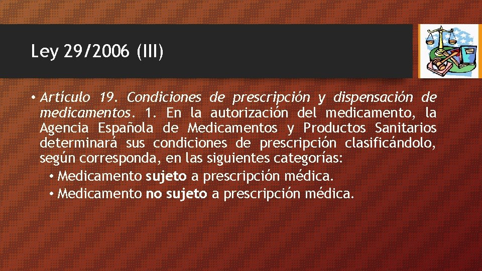 Ley 29/2006 (III) • Artículo 19. Condiciones de prescripción y dispensación de medicamentos. 1.