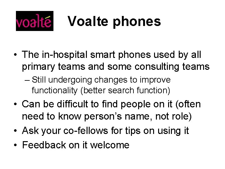 Voalte phones • The in-hospital smart phones used by all primary teams and some
