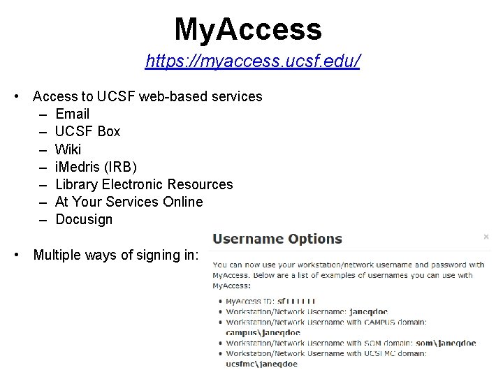 My. Access https: //myaccess. ucsf. edu/ • Access to UCSF web-based services – Email