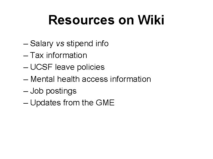 Resources on Wiki – Salary vs stipend info – Tax information – UCSF leave