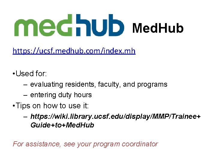 Med. Hub https: //ucsf. medhub. com/index. mh • Used for: – evaluating residents, faculty,
