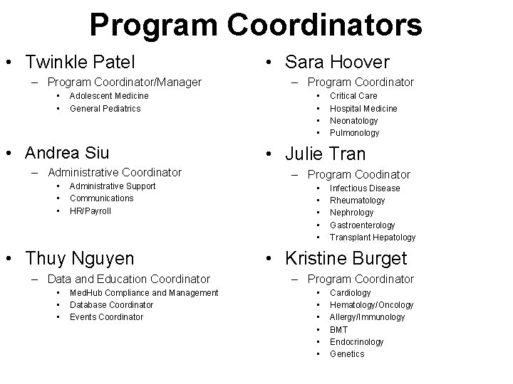 Program Coordinators • Twinkle Patel – Program Coordinator/Manager • • Adolescent Medicine General Pediatrics
