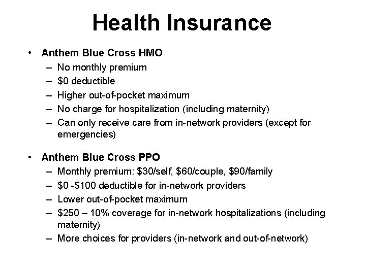 Health Insurance • Anthem Blue Cross HMO – No monthly premium – $0 deductible