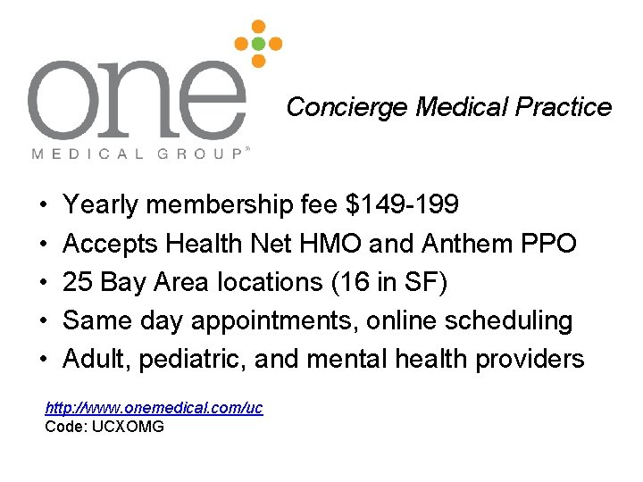 Concierge Medical Practice • • • Yearly membership fee $149 -199 Accepts Health Net