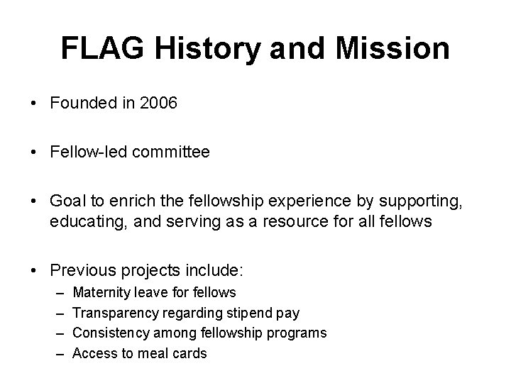 FLAG History and Mission • Founded in 2006 • Fellow-led committee • Goal to