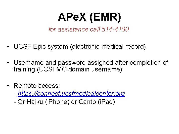 APe. X (EMR) for assistance call 514 -4100 • UCSF Epic system (electronic medical