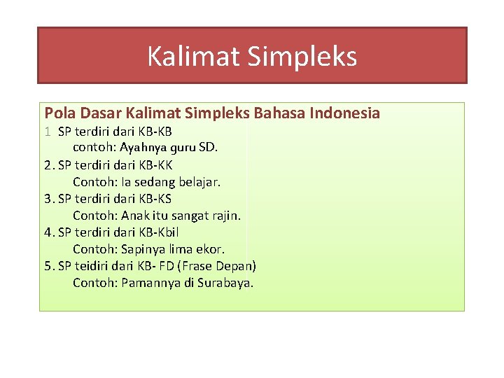 Kalimat Simpleks Pola Dasar Kalimat Simpleks Bahasa Indonesia 1 SP terdiri dari KB-KB contoh: