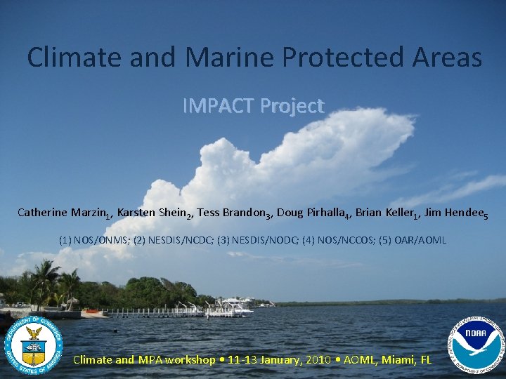 Climate and Marine Protected Areas IMPACT Project Catherine Marzin 1, Karsten Shein 2, Tess